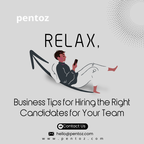 Business Tips for Hiring the Right Candidates for Your Team