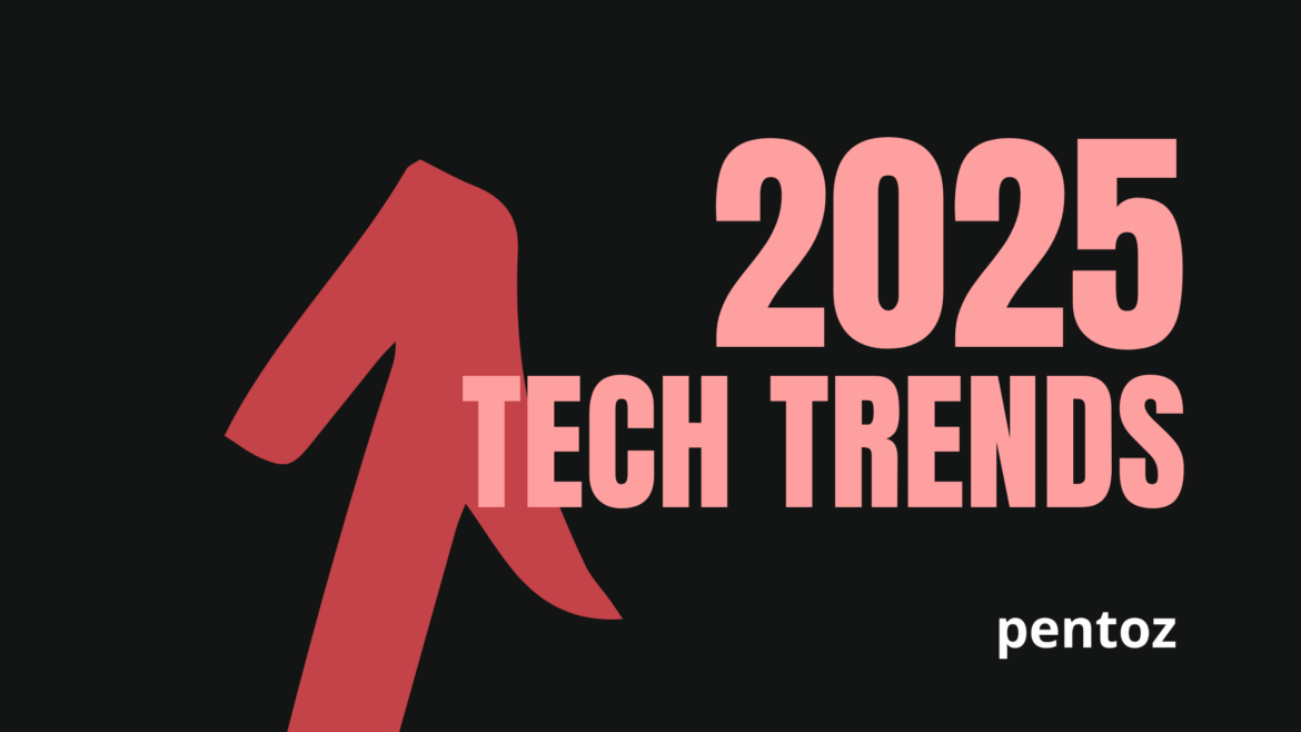 Tech Trends to Watch in 2025: A Glimpse into the Future