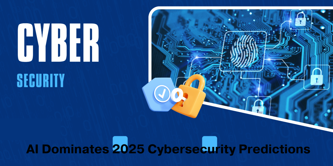 AI Dominates 2025 Cybersecurity Predictions