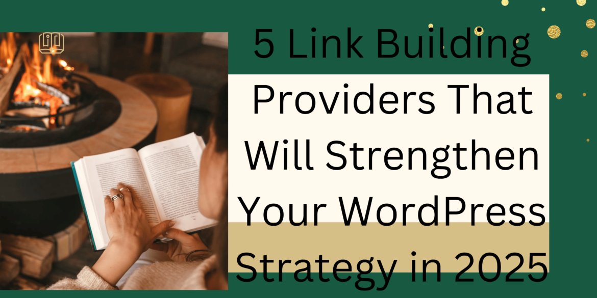 5 Link Building Providers That Will Strengthen Your WordPress Strategy in 2025