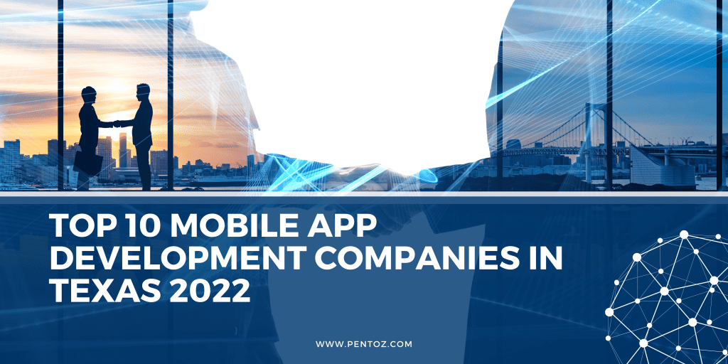 Top 10 Mobile App Development Companies in Texas 2022